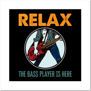 'Relax The Bass Player Is Here' Bass Instrument Gift Posters and Art